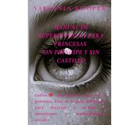 MANUAL DE SUPERVIVENCIA PARA PRINCESAS SIN PRÍNCIPE Y SIN CASTILLO