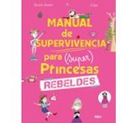 Manual De Supervivencia Para (super)princesas Rebeldes