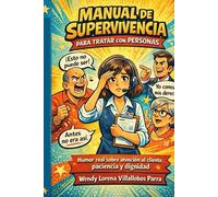 Manual de Supervivencia para Tratar con Personas: Humor real sobre atención al cliente, paciencia y dignidad