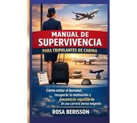 MANUAL DE SUPERVIVENCIA PARA TRIPULANTES DE CABINA: “Cómo evitar el burnout, recuperar la motivación y encontrar equilibrio en una carrera aérea exigente”