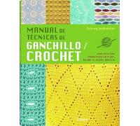Manual de técnicas de ganchillo/ crochet : Una afición para toda la vida, desde el nivel básico. (COSTURA/PUNTO/GANCHILLO)