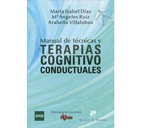 Manual de Técnicas y Terapias Cognitivo Conductuales | Marta Isabel Díaz García, Mª Ángeles Ruiz, Arabella Villalobos