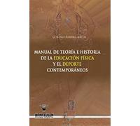 Manual de teoría e historia de la Educación Física y el deporte contemporáneos