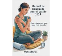 Manual de terapia de puntos gatillo 2025: Una guía paso a paso para vivir sin dolor