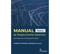 Manual De Terapia Familiar Sistémica. Las Bases De La Terapia Familiar. Tomo I