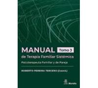 Manual De Terapia Familiar Sistémica. Psicoterapeuta Familiar Y De Pareja. Tomo 3