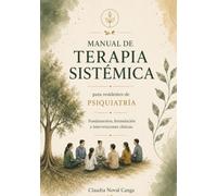 Manual de Terapia Sistémica para residentes de Psiquiatría: Fundamentos, formulación e intervenciones clínicas