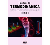 Manual de TERMODINÁMICA: Fundamentos, P-V-T, principios, aplicaciones, sistemas, energía libre. Tomo 1 (TERMODINÁMICA Tomo1 y Tomo2)