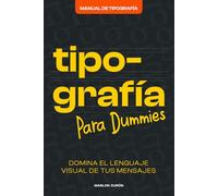 Manual de Tipografía: La Guía definitiva de tipografía y diseño editorial, para crear textos profesionales en libros, branding, identidad de marca y contenido impreso o digital. (Diseño Para Todos)