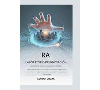 Manual de trabajo del laboratorio de innovación de RA para desarrolladores: 65 proyectos de aplicaciones móviles para integrar lo digital con el mundo ... la ubicación y superposiciones interactivas