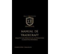 MANUAL DE TRADECRAFT: Arquitectura Operativa de las Operaciones Clandestinas Modernas (SIGMA INTELLIGENCE)