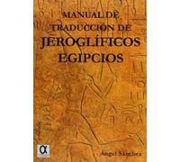 MANUAL DE TRADUCCION DE JEROGLIFICOS EGIPCIOS (ALDERABAN)