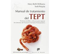 Manual De Tratamiento Del Tept: Técnicas sencillas y eficaces para superar los síntomas del trastorno de estrés postraumático: 200 (Biblioteca de Psicología)