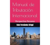 Manual de Tributación Internacional: Perspectiva Peruana