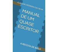 MANUAL DE UM QUASE ESCRITOR: A RECEITA DE BOLO