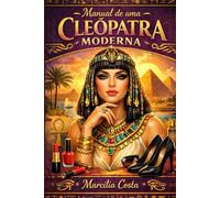 Manual de uma Cleópatra moderna (Deusas)