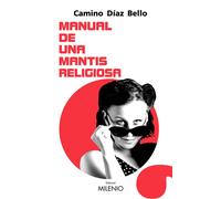 Manual de una mantis religiosa | Camino Diaz Bello
