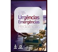 Manual de Urgências e Emergências Pediátricas: Do Raciocínio Clínico à Prática Assistencial