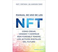 Manual de uso de los NFT: Cómo crear, vender y comprar Non Fungible Tokens, los activos digitales del futuro (Gestión del conocimiento)