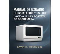MANUAL DE USUARIO DE INSTALACIÓN Y USO DEL LAVAVAJILLAS PORTÁTIL DE SOBREMESA