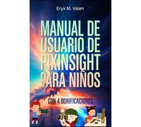 Manual de usuario de PixInsight para niños: Una guía paso a paso para introducir a los niños al apasionante mundo de la edición de imágenes y la divertida astrofotografía con PixInsight