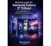 Manual de usuario del Samsung Galaxy Z Trifold: Guía sencilla sobre el uso, la productividad y las funciones ocultas.