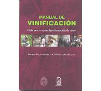 Manual de vinificación: Guía Práctica Para La Elaboración De Vinos