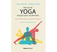 Manual de yoga integral para occidentales: Una introducción para urbanitas inquietos - Segunda edición (Libros Singulares (LS))