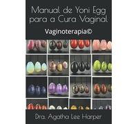 Manual de Yoni Egg para a Cura Vaginal: Vaginoterapia©