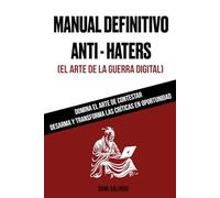 Manual definitivo Anti-Haters: (El Arte de la guerra digital)