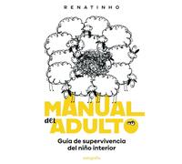 Manual del Adulto: Guía de Supervivencia del Niño Interior