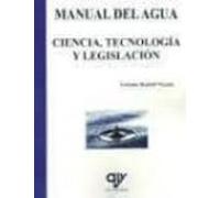 Manual Del Agua. Ciencia Tecnologia Y Legislacion