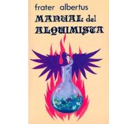 Manual del Alquimista: Práctica de laboratorio alquímico (CRISOPEYA)