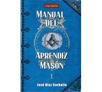 Manual del Aprendiz Masón: (1er Grado): 1 (Manuales de Masonería Simbólica)