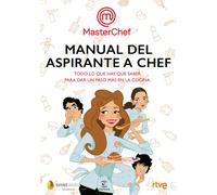 Manual del aspirante a chef. Todo lo que hay que saber para dar un paso más en la cocina | Aa. Vv.