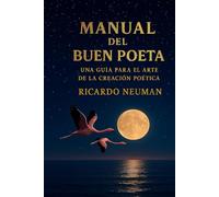Manual del Buen Poeta siglo XXI: Una guía para el Arte de la Creación Poética
