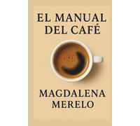 Manual del café: historia, cata, recetas y curiosidades