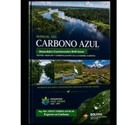 Manual del carbono azul: humedales continentales Bolivianos: Gestión, Medición y Comercialización en la Economía Climática