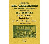 Manual del carpintero de muebles y edificios. Seguido del arte del ebanista (2 tomos en 1 volumen) (SIN COLECCION)