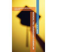 MANUAL DEL CIUDADANO EJEMPLAR: Cómo comportarse ante la nueva Inquisición (Filosofía para el siglo XXI)