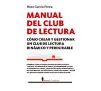 Manual Del Clubes De Lectura: Como Crear Y Gestionar Un Club De L Ectu