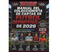 Manual del coleccionista de cartas de fútbol definitivas de 2026: Valores, listas de verificación y estrategias internas para tarjetas novatos, antiguas y modernas