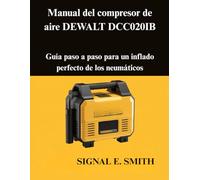 Manual del compresor de aire DEWALT DCC020IB: Guía paso a paso para un inflado perfecto de los neumáticos
