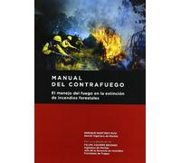 Manual del contrafuego. EL manejo del fuego en la extinción de incendios forestales. 2ª ed.