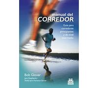 Manual del corredor. Guía para corredores principiantes y de nivel intermedio (Deportes)