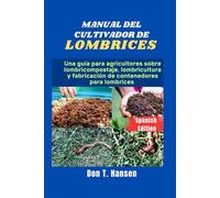 MANUAL DEL CULTIVADOR DE LOMBRICES: Una guía para agricultores sobre lombricompostaje, lombricultura y fabricación de contenedores para lombrices