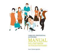 Manual del currante autogestionario: Libro del profesional autónomo
