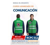MANUAL DEL CURSO AVANZADO DE COMUNICACIÓN PARA BRIGADISTAS: Versión Económica · Blanco y Negro · Papel Sustentable (NUEVA RUTA DE CAPACITACIÓN DE BRIGADISTAS DE PROTECCIÓN CIVIL)