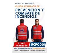 MANUAL DEL CURSO AVANZADO DE PREVENCIÓN Y COMBATE DE INCENDIOS PARA BRIGADISTAS: Versión Económica · Blanco y Negro · Papel Sustentable (NUEVA RUTA DE CAPACITACIÓN DE BRIGADISTAS DE PROTECCIÓN CIVIL)