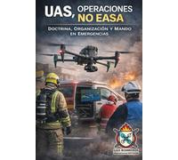 Manual del Curso: UAS: Operaciones NO EASA (Edición en B/N): Doctrina, Organización y Mando en Emergencias